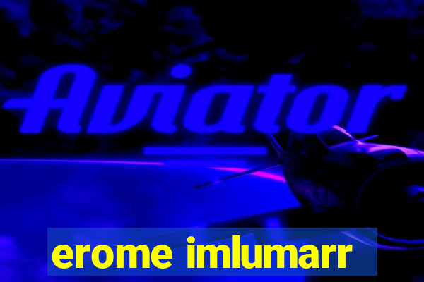 erome imlumarr